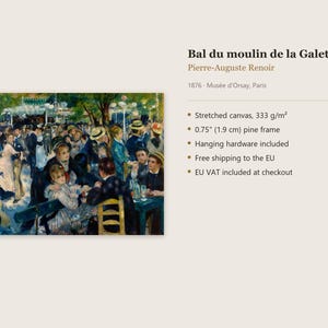 May include: A stretched canvas print of Pierre-Auguste Renoir's 1876 painting Bal du moulin de la Galette. The artwork features a 0.75 inch pine frame and includes hanging hardware. The canvas material has a weight of 333 g/m&sup2;.