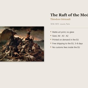May include: A matte art print of The Raft of the Medusa by Th&eacute;odore G&eacute;ricault, painted in 1818-1819. The image depicts a group of people on a wooden raft at sea under a dark, stormy sky. The text includes the title, artist, and date.
