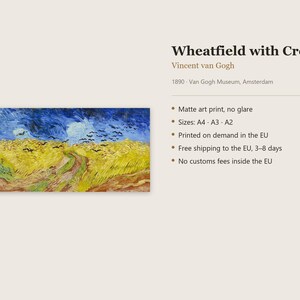 May include: An art print of Vincent van Gogh's Wheatfield with Crows, featuring a yellow wheat field under a dark blue sky with black birds. The text reads Wheatfield with Crows, Vincent van Gogh, 1890, Van Gogh Museum, Amsterdam, and lists product details.