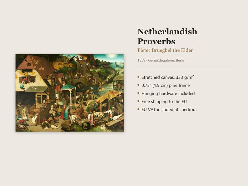 May include: A stretched canvas print of Netherlandish Proverbs by Pieter Brueghel the Elder, 1559. The artwork features a detailed village scene with numerous figures. It includes a 0.75 inch pine frame and hanging hardware.