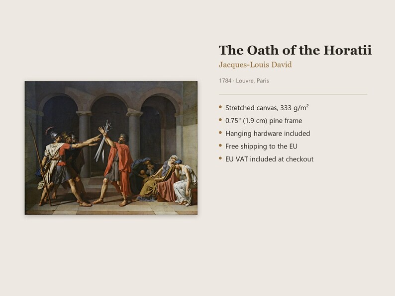 May include: A stretched canvas print of The Oath of the Horatii by Jacques-Louis David, 1784. The artwork features three men reaching toward swords held by a man in a red cloak, with seated figures nearby. It includes a 0.75 inch pine frame.