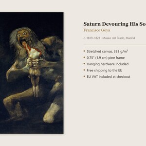 May include: A reproduction of Francisco Goya's painting Saturn Devouring His Son on stretched canvas with a 0.75 inch pine frame. The artwork depicts a wide-eyed, disheveled figure consuming a smaller form against a dark, shadowy background.