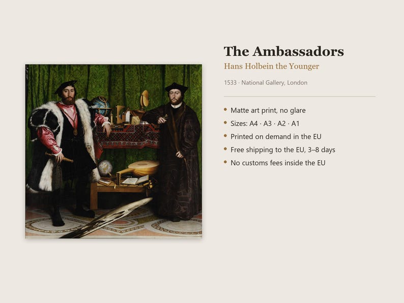May include: A matte art print of The Ambassadors by Hans Holbein the Younger, dated 1533. The painting depicts two men standing on either side of a table covered with scientific instruments, a lute, and books, with a distorted skull in the foreground.