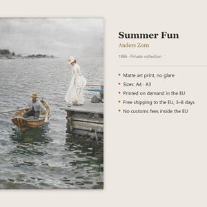 May include: A matte art print titled Summer Fun by Anders Zorn, dated 1886. The image depicts a person in a white dress standing on a wooden dock, while another person rows a small wooden boat on calm water. Text includes Summer Fun, Anders Zorn, 1886, Private collection, Matte art print, no glare, Sizes: A4, A3, Printed on demand in the EU, Free shipping to the EU, 3-8 days, No customs fees inside the EU.