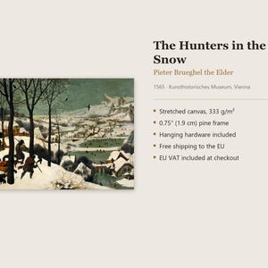 May include: A stretched canvas print of The Hunters in the Snow by Pieter Brueghel the Elder, dated 1565. The artwork features a winter landscape with hunters and dogs in the foreground, set in a 0.75 inch pine frame with hardware.