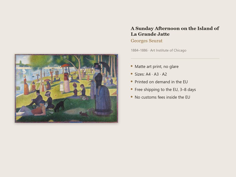 May include: A matte art print of Georges Seurat's painting A Sunday Afternoon on the Island of La Grande Jatte, depicting people relaxing in a park by the water with umbrellas, trees, and a black dog, available in A4, A3, and A2 sizes.