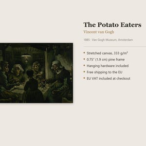May include: A canvas print of Vincent van Gogh's 1885 painting The Potato Eaters, depicting a group of people eating around a table. The artwork is mounted on a 1.9 cm pine frame with a weight of 333 g/m2 and includes hanging hardware.