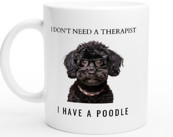 Poodle Lover Gift, Poodle Mug, Poodle Gift Funny, Dog Lover Gift, Therapy Joke, White 11oz Ceramic Mug