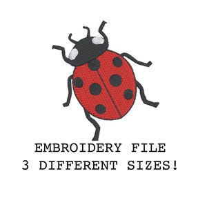 May include: A digitally rendered ladybug embroidery design, featuring a red body with black spots and a black head with white details. The image includes the text "EMBROIDERY FILE 3 DIFFERENT SIZES!", suggesting a digital embroidery file.