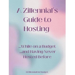A Zillennial’s Guide to Hosting on a Budget While Having Never Hosted Before