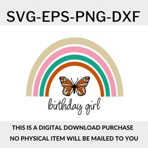 Op de afbeelding: Een digitale downloadafbeelding met een regenboog, vlinder en de tekst "birthday girl". Het ontwerp bevat de bestandstypen SVG, EPS, PNG en DXF. De tekst onderaan luidt: "THIS IS A DIGITAL DOWNLOAD PURCHASE NO PHYSICAL ITEM WILL BE MAILED TO YOU."
