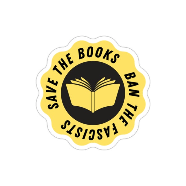 Save the Books Ban the Fascists Die-Cut Stickers Decals for Writers Authors Readers - Gift for Writers Readers  - Bumper Sticker Decal