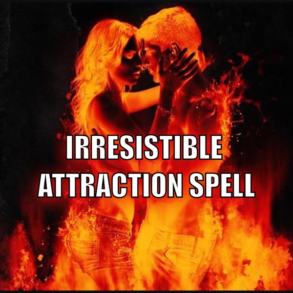 IRRESISTIBLE ATTRACTION SPELL - Set the atmonsphere on fire [Read The Description!!!] love spell, love ritual, obsession spell, obsession