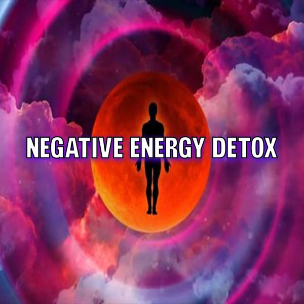 NEGATIVE ENERGY DETOX - Flush away all that stops you from full bliss