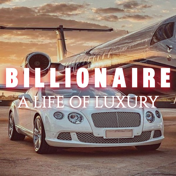BECOME A BILLIONAIRE - Do you want to feel the good life?