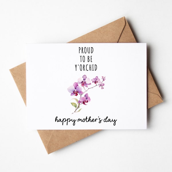 Delightful Mother's Day Card For Plant Mom -Orchid Flowers - Proud To Be Y'Orchid - Greeting Card For Gardening Mom - Cute Mother's Day Card