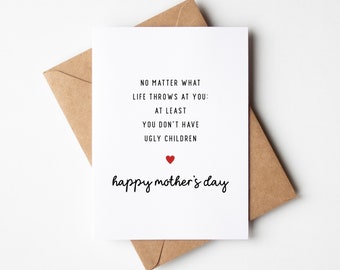 No importa lo que la vida te depare, al menos no tienes hijos feos - Feliz Día de la Madre - Tarjeta de felicitación Kraft divertida - Regalo divertido para mamá