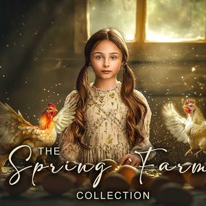 May include: A young girl with long brown hair in pigtails stands in front of a window, surrounded by chickens and eggs. The text "The Spring Farm Collection" is written in elegant script across the image. The scene is warm and inviting, with soft lighting.