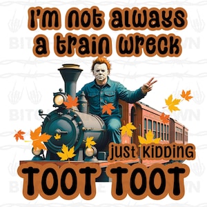 May include: A digital illustration featuring a person in a mask on a train, with text that reads "I'm not always a train wreck, just kidding, toot toot." The image has a fall theme with orange leaves.