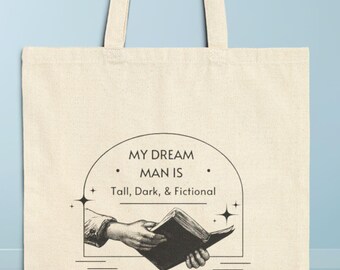 Fictional Romantic Tote Bag - 'My Dream Man is Tall, Dark & Fictional', Canvas Whimsical for Book Lovers, Gift for Readers, Literary