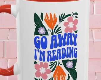 Go Away I'm Reading Coffee Mug for Book Lovers, Novelty Tea Cup, Gift for Readers, Literary Mug, Bookish Mug, Gifts for her, Bookworms