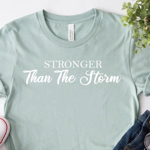 Mental Health Shirt, Motivational Stronger Than The Storm Shirt, Stronger Than The Storm Shirt, Empowerment Shirt, Inspirational Gift Shirt