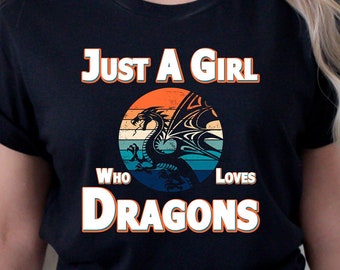 Dragon Girl Shirt, Just a Girl Who Loves Dragons Shirt, Dragon Lover ...