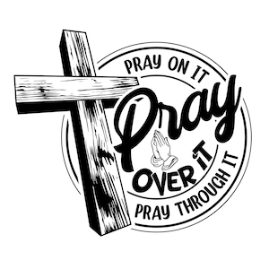 Pray Over It Svg | Pray On It Svg | Pray On It Png | Pray Svg | Power In Prayer | Faith Shirt | Inspirational Shirt | Christian Png