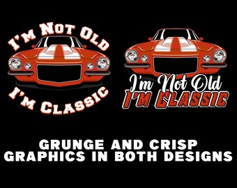 I&#39;m Not Old I&#39;m Classic PNG | Chevy Camaro PNG | Muscle Car PNG | Vintage Car