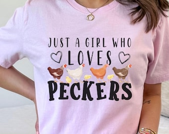 Just a Girl Who Loves Peckers Shirt - Funny Chicken Lover Tee - Farm Life Shirt for Women - Cute Farming Gift for Chicken Enthusiasts