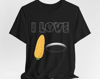 Funny I Love Corn Hole Shirt - Unisex Tee, Cotton T-Shirt, Graphic Tee, Humorous Tee, Gift for Corn Hole Fans