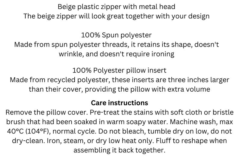 May include: Beige pillow insert made from recycled polyester. The insert is three inches larger than the cover, providing extra volume. Care instructions include machine washing at 40&deg;C (104&deg;F), tumble drying on low, and ironing on low heat.