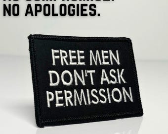 Free Men Don't Ask Permission Embroidered Morale Patch Decorative Merrowed Edge