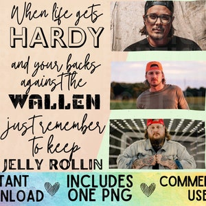 Life is Hardy, Back against the Wallen, Keep JellyRollin ; Sublimation country western PNG