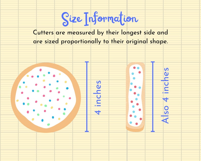 May include: Two cookie cutters, one round and one rectangular, both with a white icing base and colorful sprinkles. The round cutter measures 4 inches in diameter. The rectangular cutter also measures 4 inches in length. The text "Size Information" is at the top of the image. The text "Cutters are measured by their longest side and are sized proportionally to their original shape." is below the title.