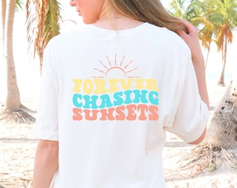 Forever Chasing Sunsets Tee, Beach T-Shirt, Summertime Tshirt, Chasing Sunsets Shirt, Vacation Shirt, Cute Beach Girl Gift, Summer Tee