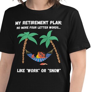 Camiseta de algodón lista para la jubilación, regalo divertido para jubilados, Mi plan de jubilación: no hay palabras de cuatro letras como trabajo o nieve, jubilarse con estilo