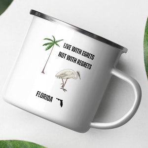 Live with Egrets, Not with Regrets - Enamel Florida Mug - Florida Lover Gift