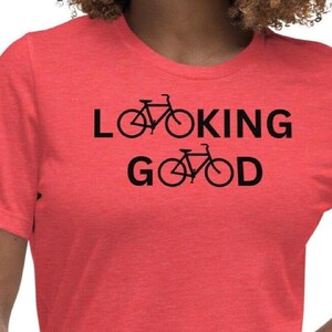 Looking Good - Cycling Shirt - Women&#39;s Relaxed Cotton Bike T-Shirt - Fun Bike Lover Gift Idea