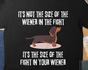 Funny Dachshund Tee: "It's Not The Size of The Wiener" Unisex or Women's Tee