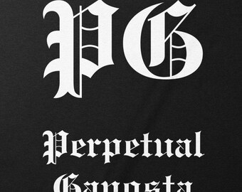 PG Perpetual Gangsta T-Shirt: Unisex Hip Hop Streetwear Unisex or Women's Tee