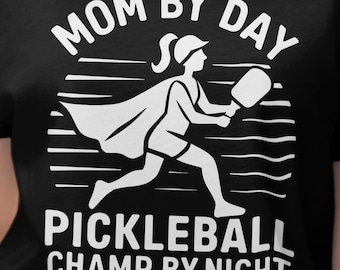 Pickleball Mom T-Shirt: "Mom by Day - Champ By Night" - Cotton Tee, Hoodie, Sweatshirt, Mug, orTote