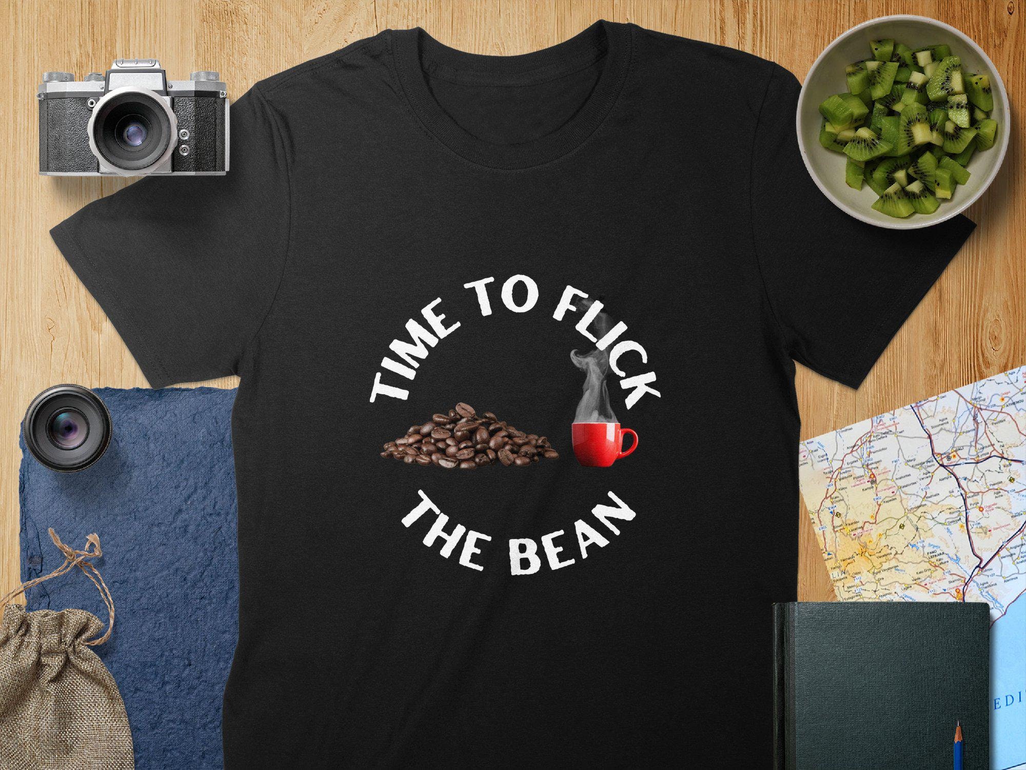 Time to Flick the Bean Coffee Shirt - Funny Caffeine Unisex or Women's Tee, Mug