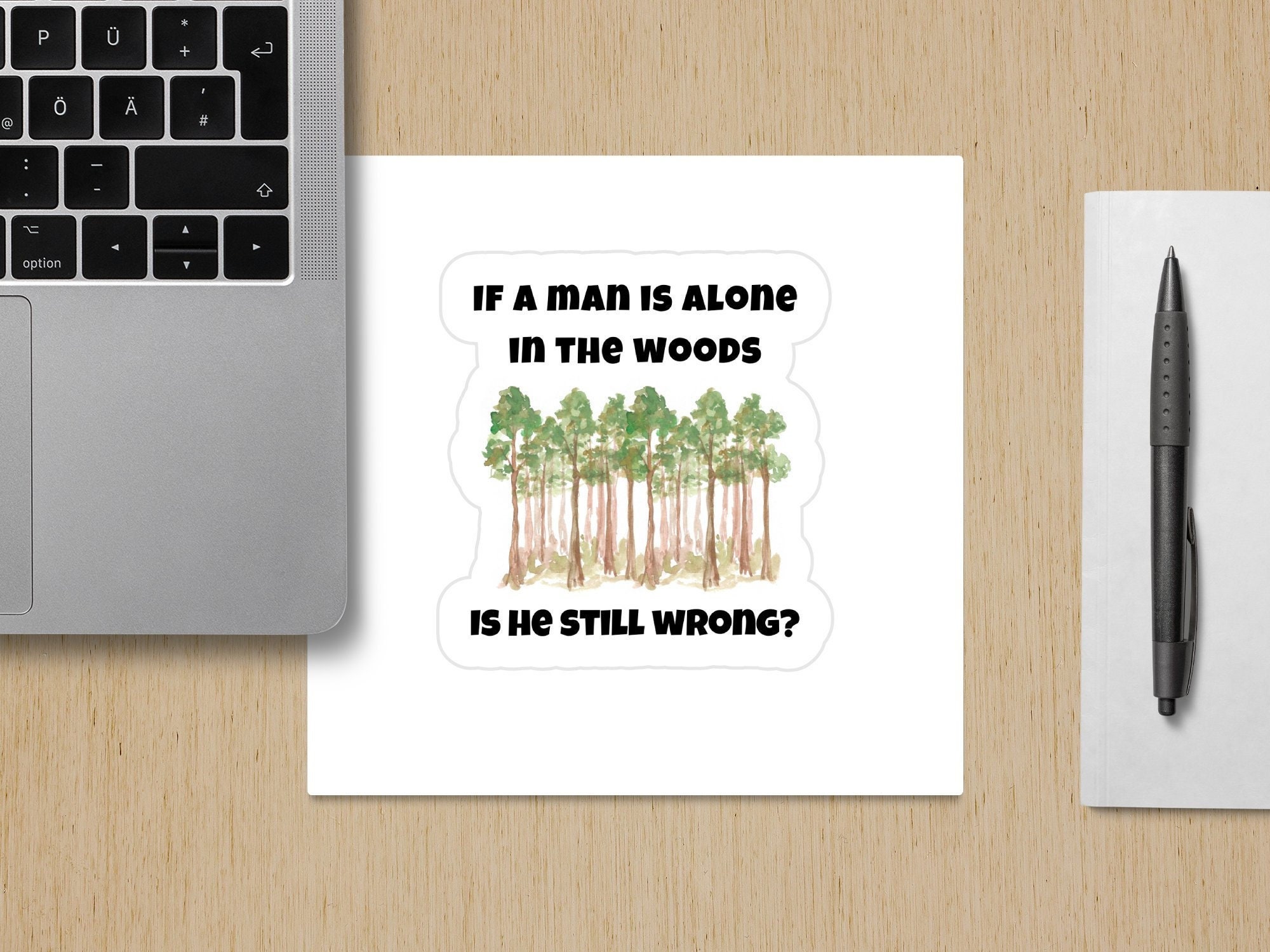 Funny Sticker: "If a man is alone in the woods, is He Still Wrong?"