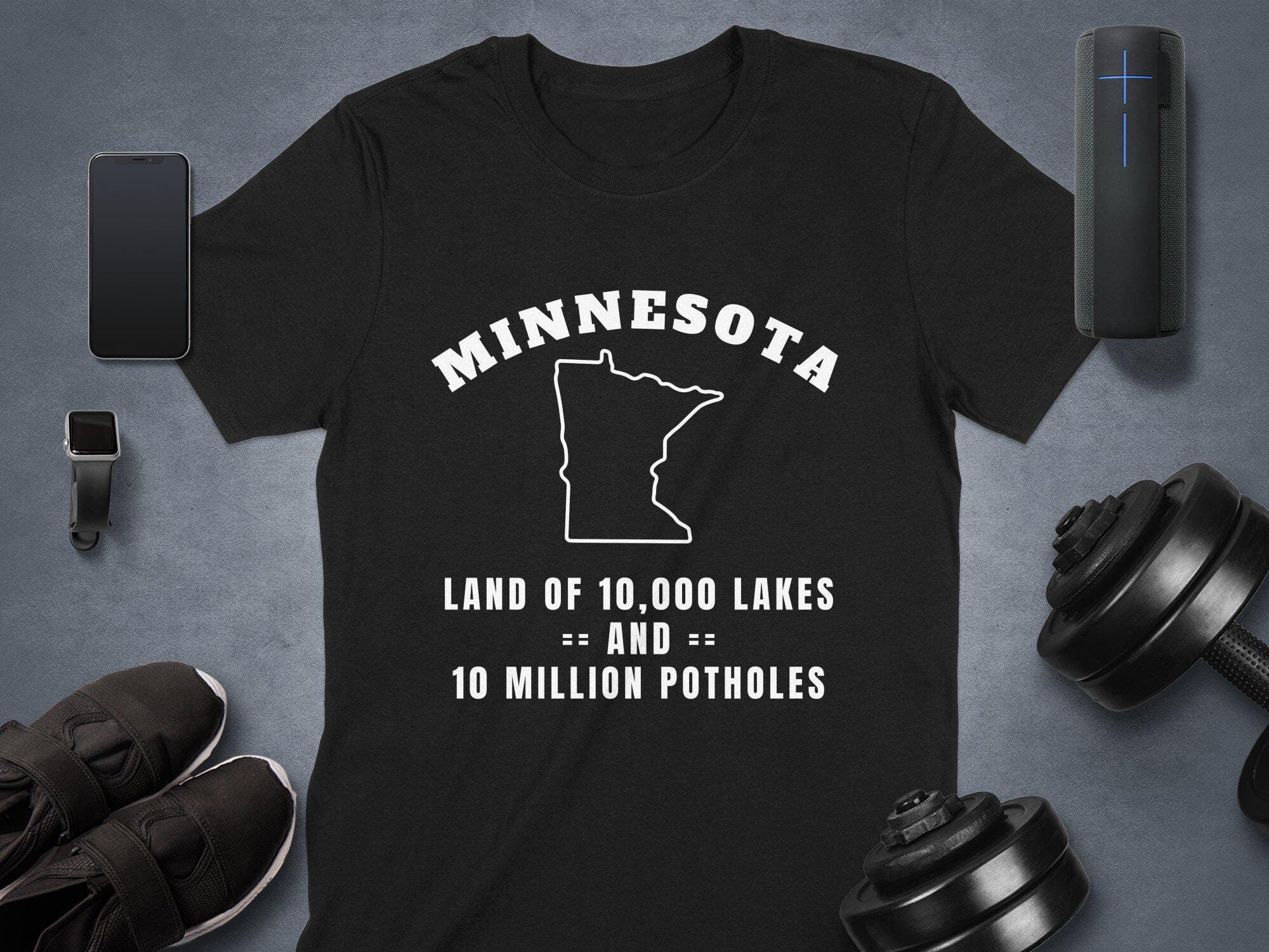 Minnesota T-Shirt: Land of 10,000 Lakes & Potholes, Tote Bag, Sweatshirt, Hoodie, Mug