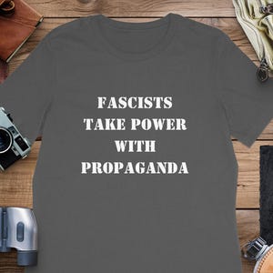 Political Shirt - Fascists Take Power From Propaganda Tee, Mug, Political Statement ,Anti Fascism TShirt, Mug, Awareness T Shirt