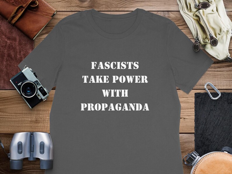 Political Shirt - Fascists Take Power From Propaganda Tee, Mug, Political Statement ,Anti Fascism TShirt, Mug, Awareness T Shirt