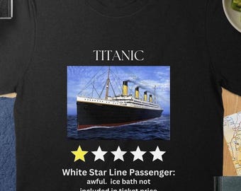 One Star Review T-Shirt: Funny Titanic Ship Cotton Tee, Unisex or Women's Fit