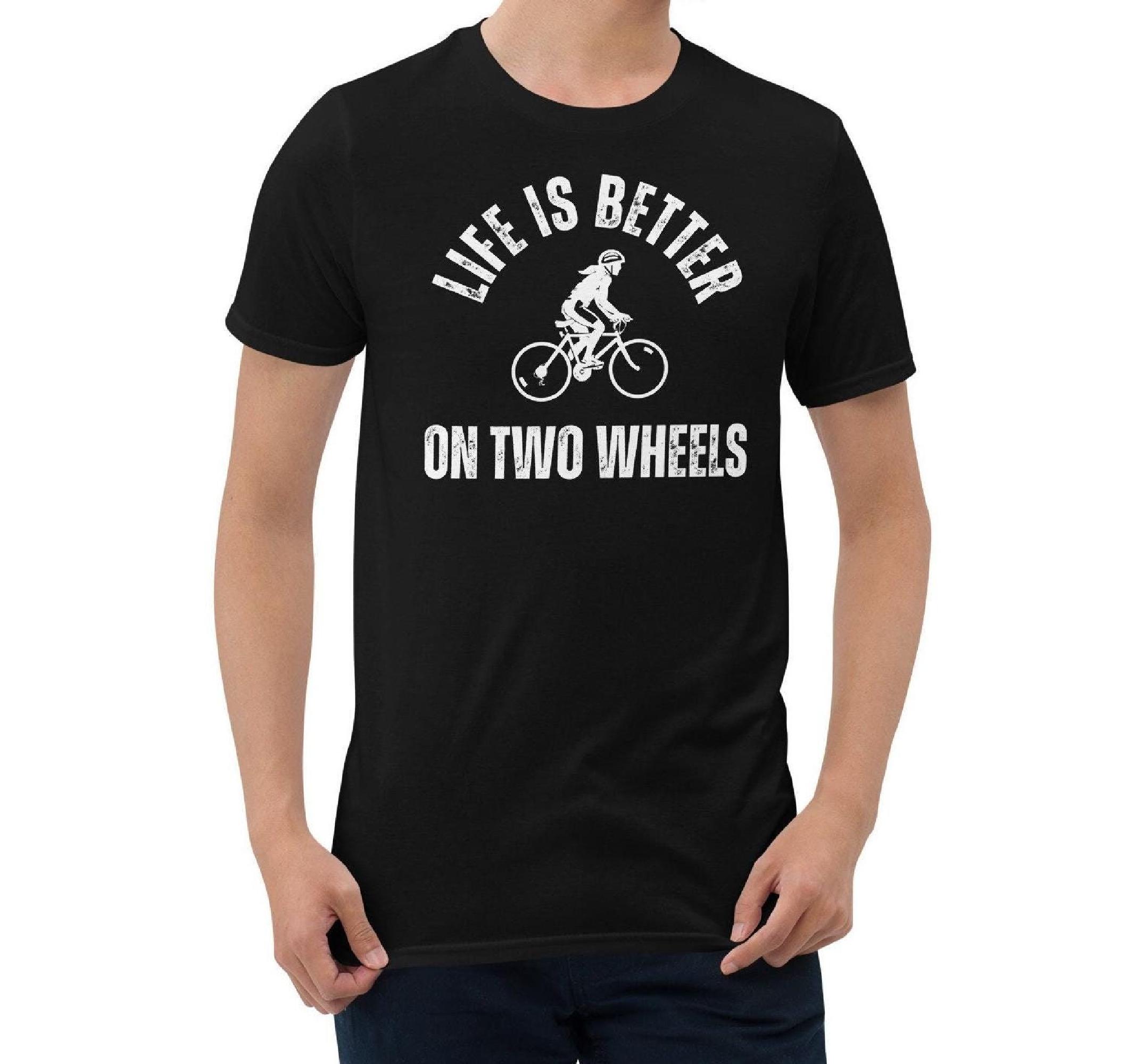 Life is Better on Two Wheels Biking Shirt: Unisex Cycling Gift