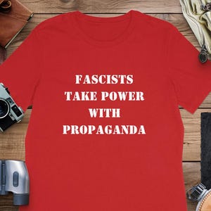 Political Shirt - Fascists Take Power From Propaganda Tee, Mug, Political Statement ,Anti Fascism TShirt, Mug, Awareness T Shirt